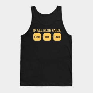 If all else fails ctrl alt del Shirt, Geek Nerd Shirt, Funny Computer Shirt, Quote Saying Shirt, IT Developer Shirt,Control Alt Delete Tank Top
